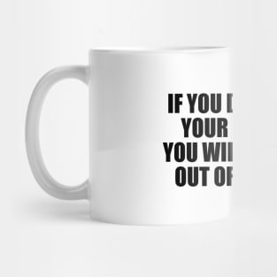 If you don't drive your business, you will be driven out of business Mug